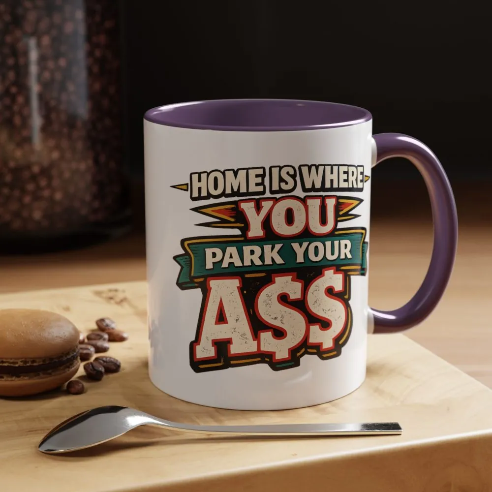 7584617055379461215_2048.jpeg Accent Coffee Mug (11, 15oz) — "Home Is Where You Park Your Ass" Design F**K-Line