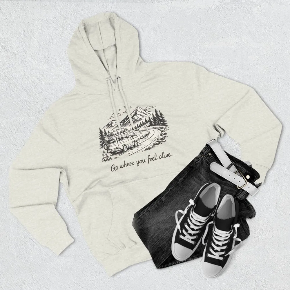 Three-Panel Fleece Hoodie - "Go Where You Feel Alive" Design Minimal-Line