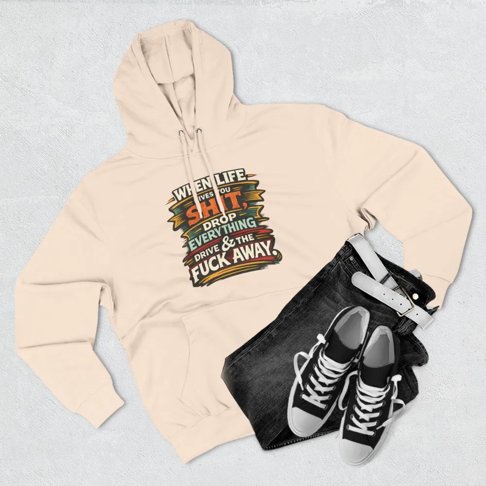 Three-Panel Fleece Hoodie - "When Live Gives You Shit" Design F**K-Line