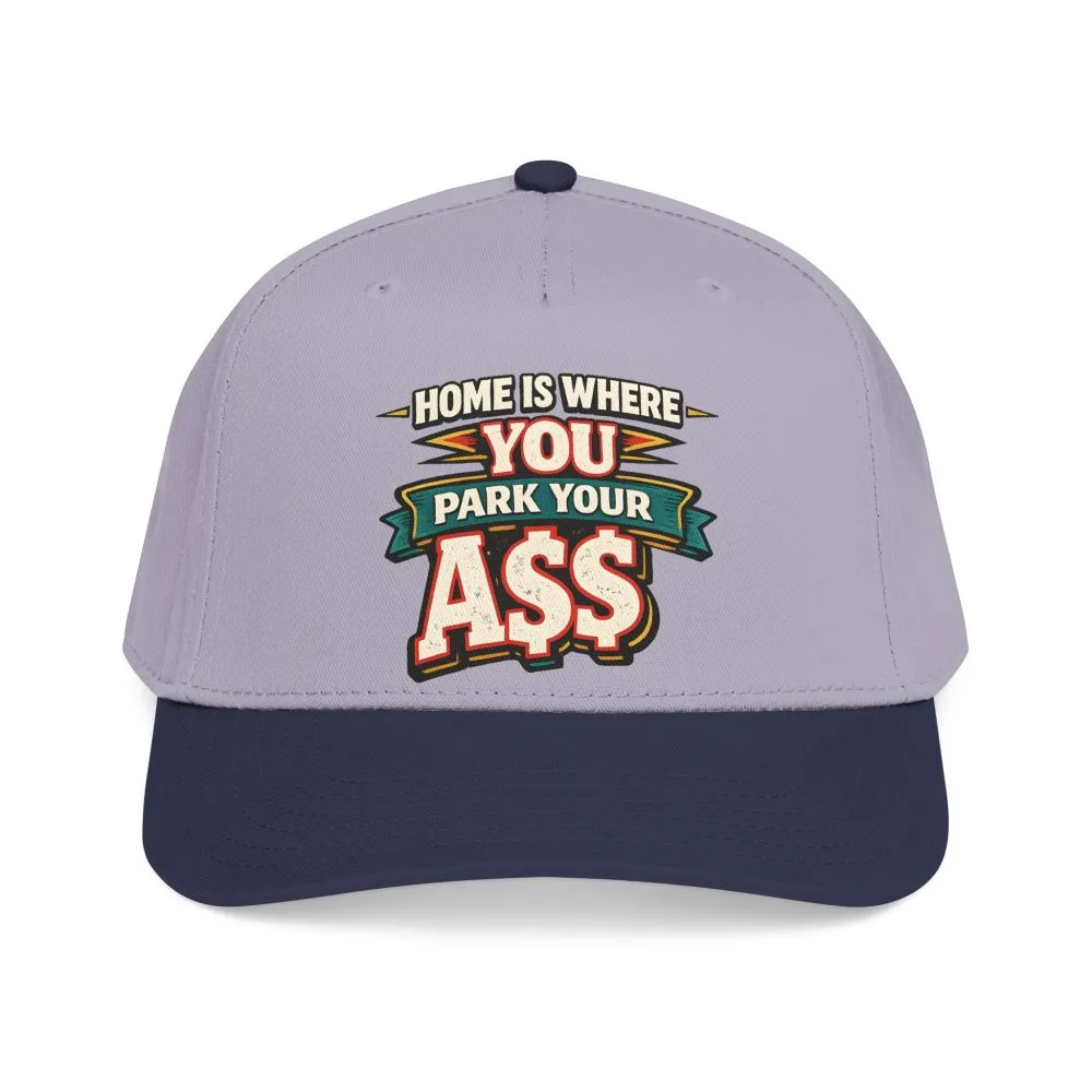 Baseball Cap - "Home Is Where You Park Your Ass" Design F**K-Line