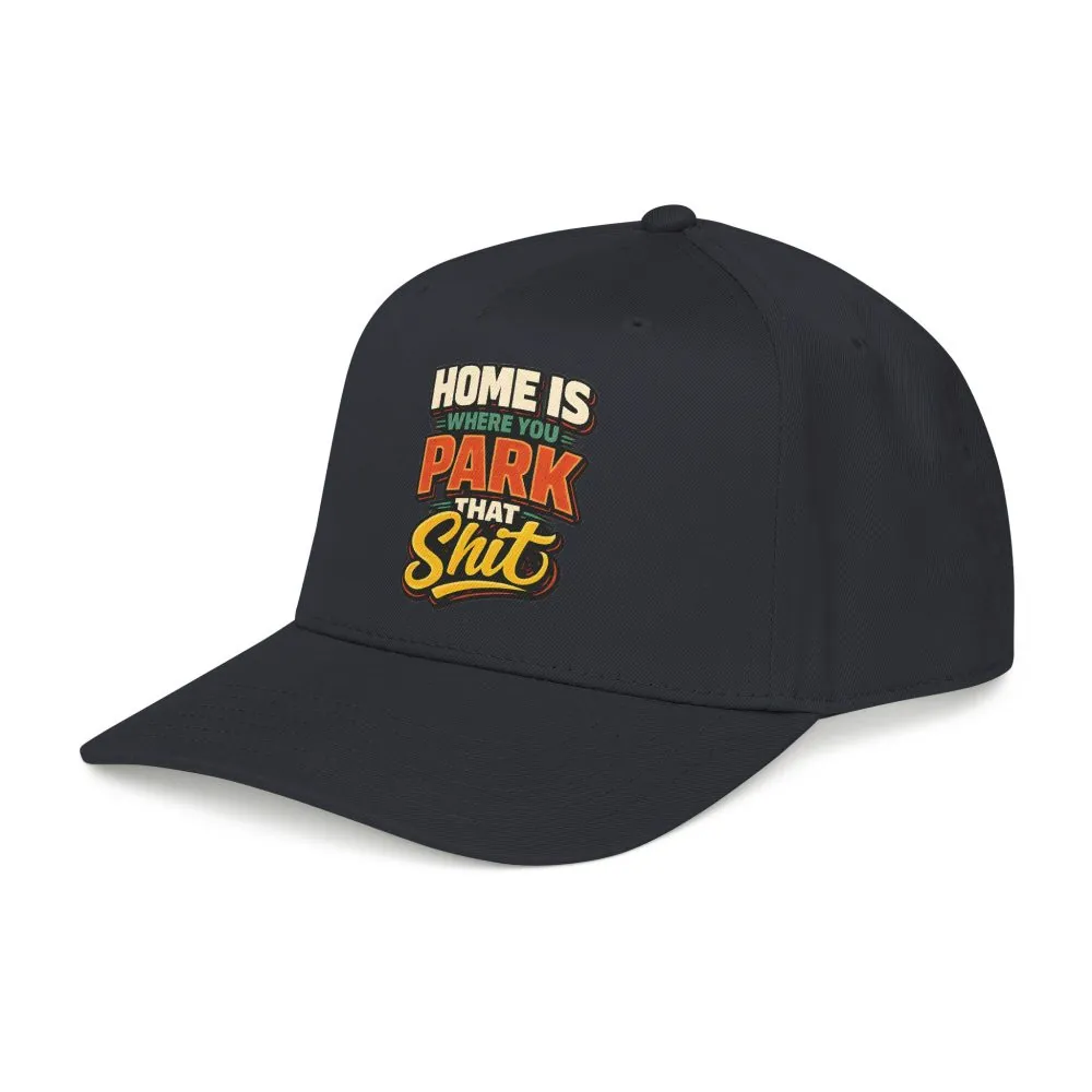 Baseball Cap - "Home Is Where You Park That Shit" Design F**K-Line