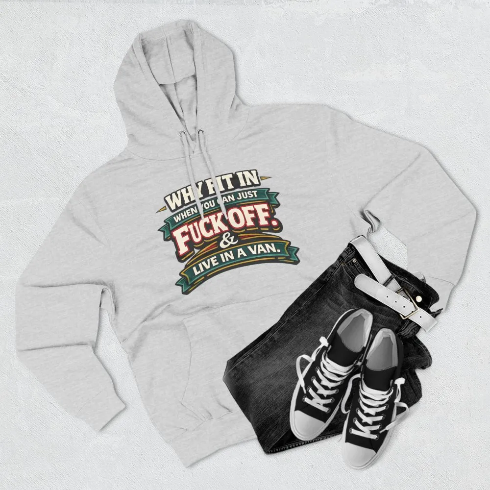 Three-Panel Fleece Hoodie - "Why Fit In" Design F**K-Line