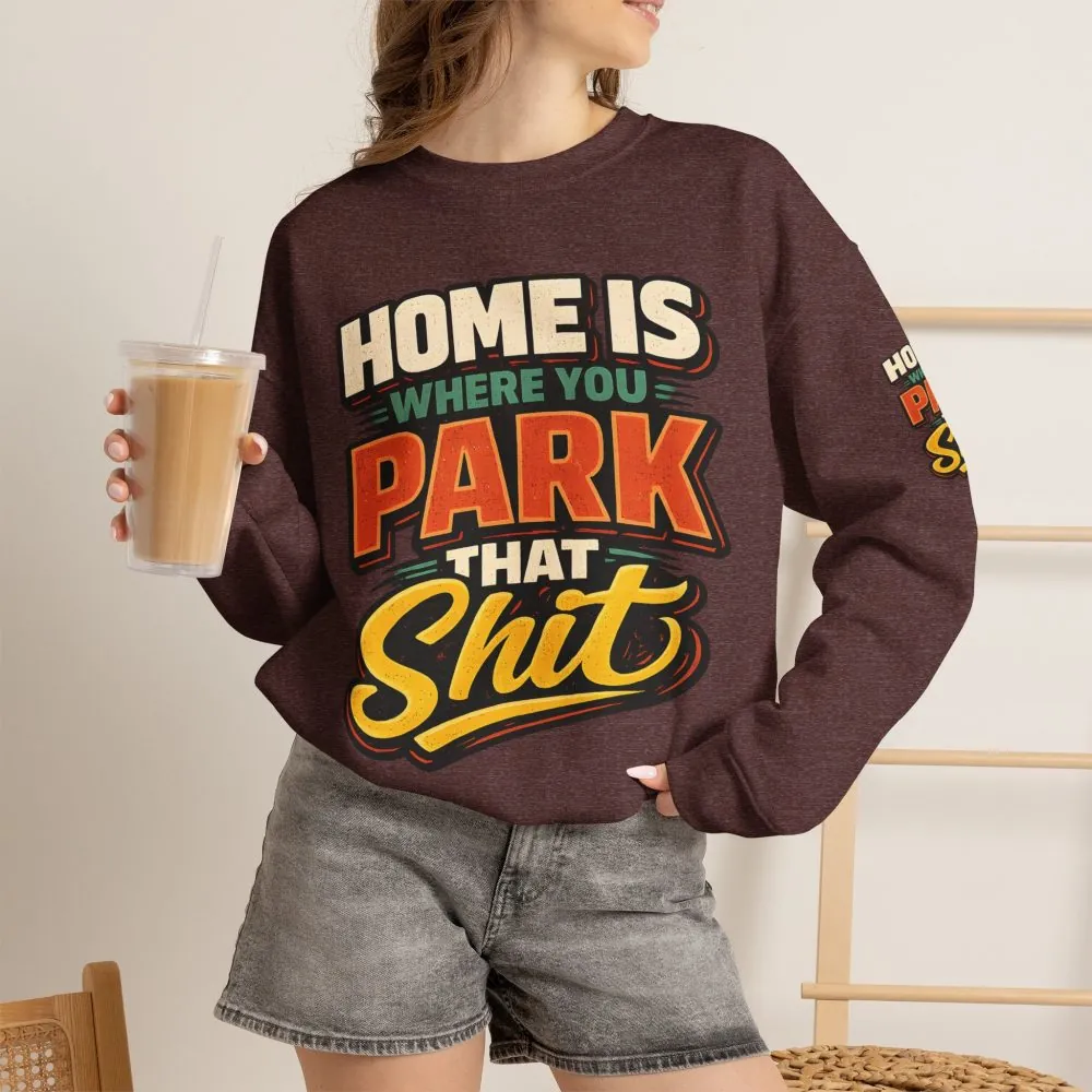 7705580452613084627_2048.jpeg Unisex Heavy Blend™ Crewneck Sweatshirt — "Home Is Where You Park That Shit" Design F**K-Line