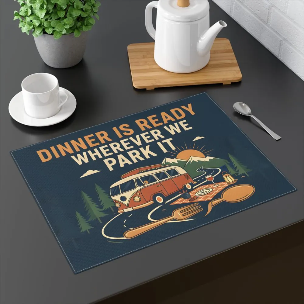 Camping Placemat — "Dinner Is Ready Wherever We Park It" Camper Van Table Mat