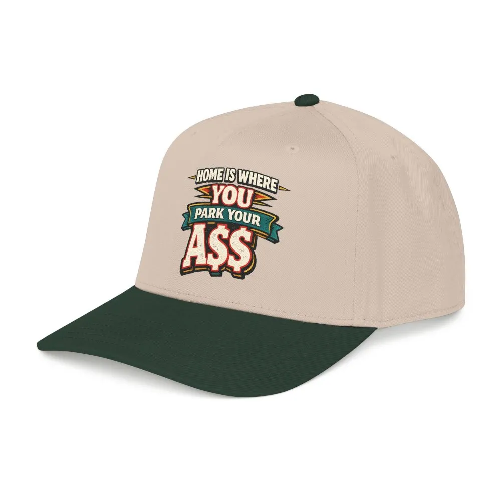 Baseball Cap - "Home Is Where You Park Your Ass" Design F**K-Line