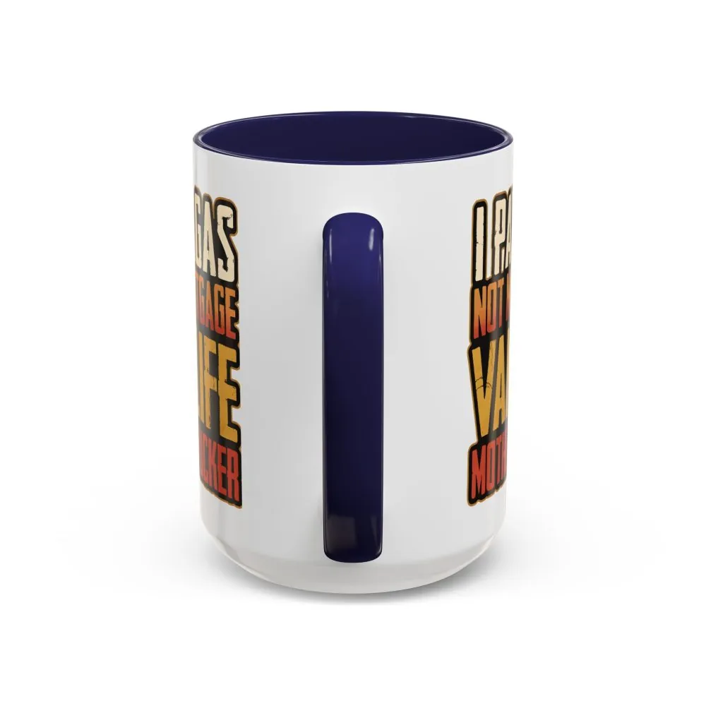 7823986264822508651_2048.jpeg Accent Coffee Mug (11, 15oz) — "I Pay Gas Not Mortgage" Design F**K-Line
