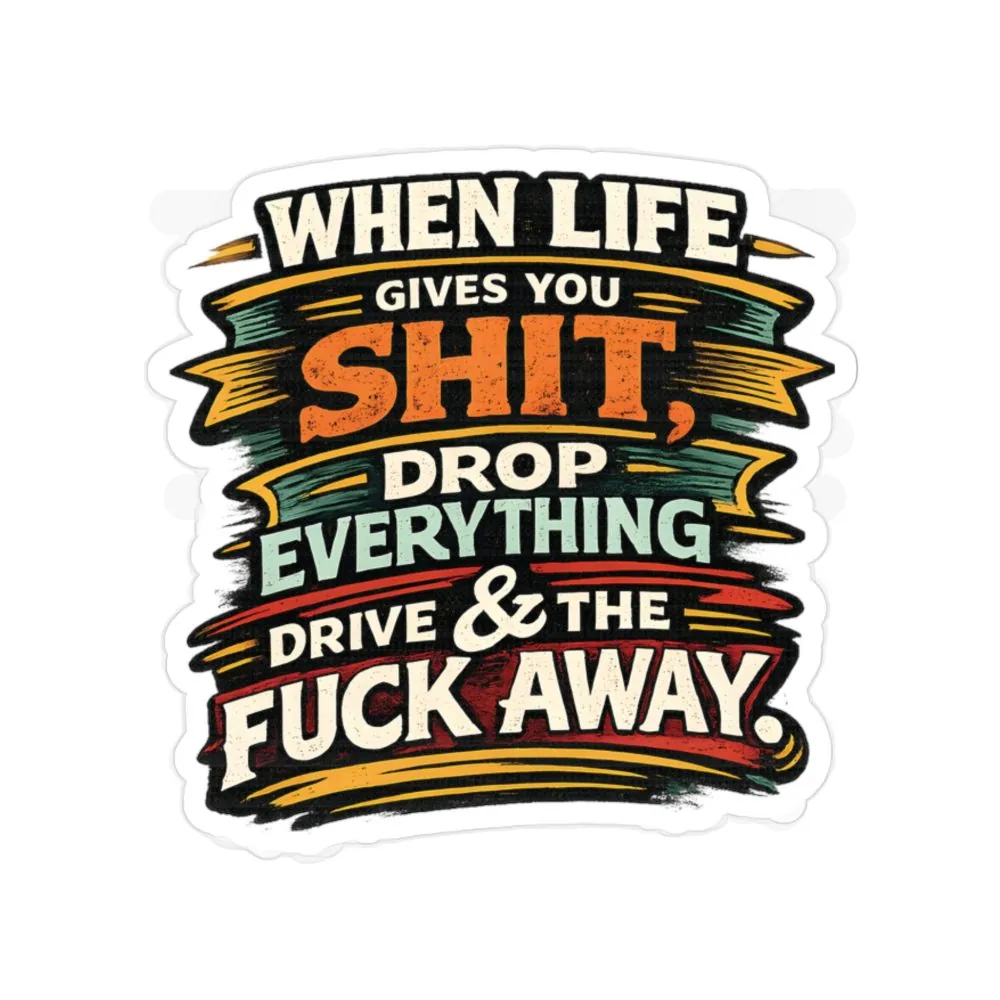 Transparent Outdoor Stickers – "When Live Gives You Shit" Design F**K-Line