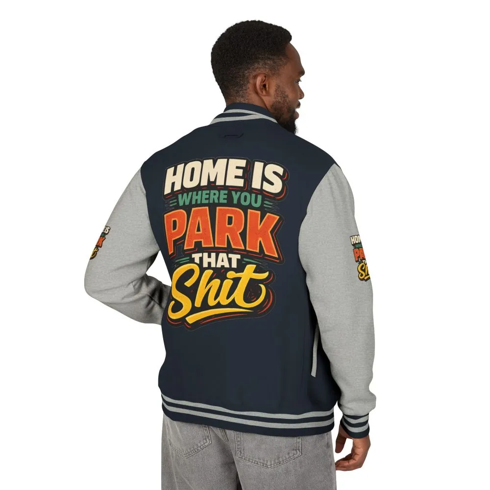 Unisex Heavyweight Letterman Jacket — "Home Is Where You Park That Shit" Design F**K-Line