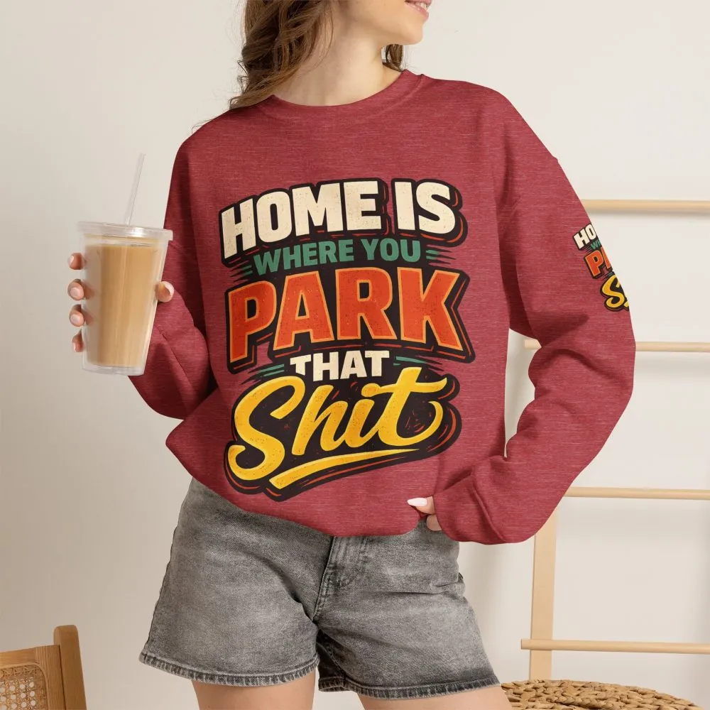 7983307544383773495_2048.jpeg Unisex Heavy Blend™ Crewneck Sweatshirt — "Home Is Where You Park That Shit" Design F**K-Line