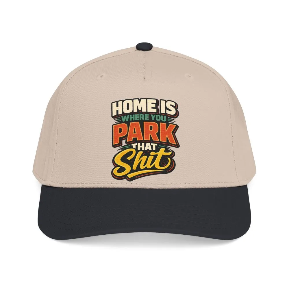 Baseball Cap - "Home Is Where You Park That Shit" Design F**K-Line