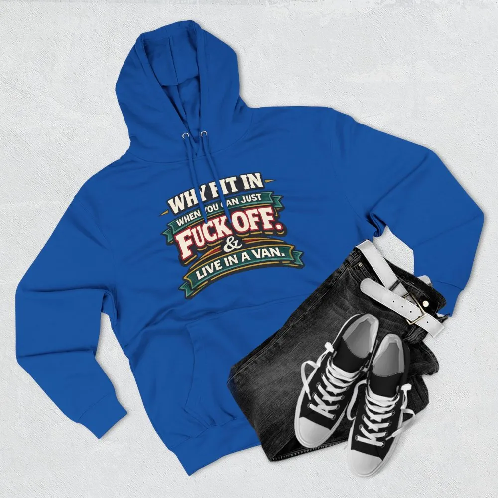 Three-Panel Fleece Hoodie - "Why Fit In" Design F**K-Line
