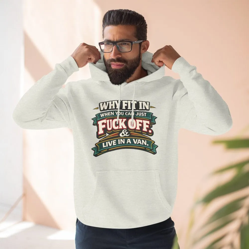Three-Panel Fleece Hoodie - "Why Fit In" Design F**K-Line