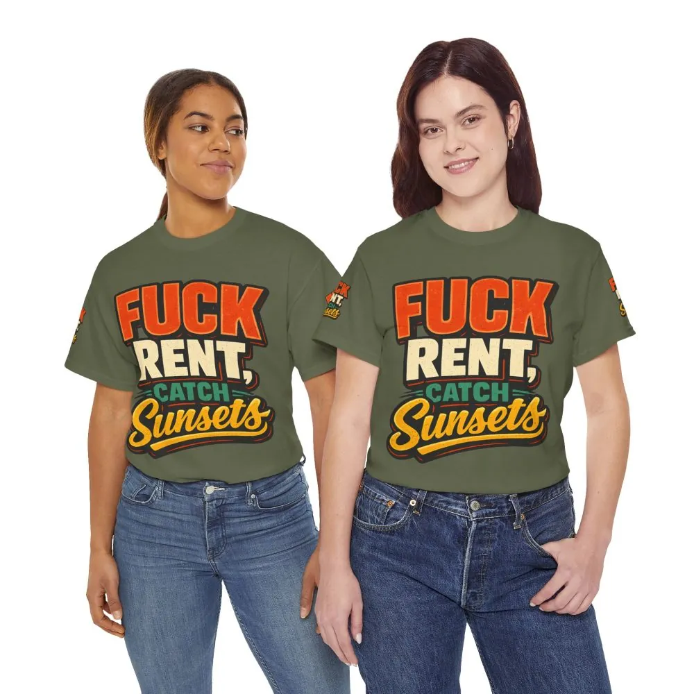 Unisex Heavy Cotton Tee — "Fuck Rent Catch Sunsets" Design F**K-Line