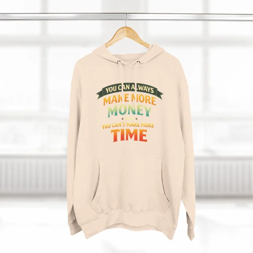 Three-Panel Fleece Hoodie - "You Can Always Make More Money" Design Scenic-Line