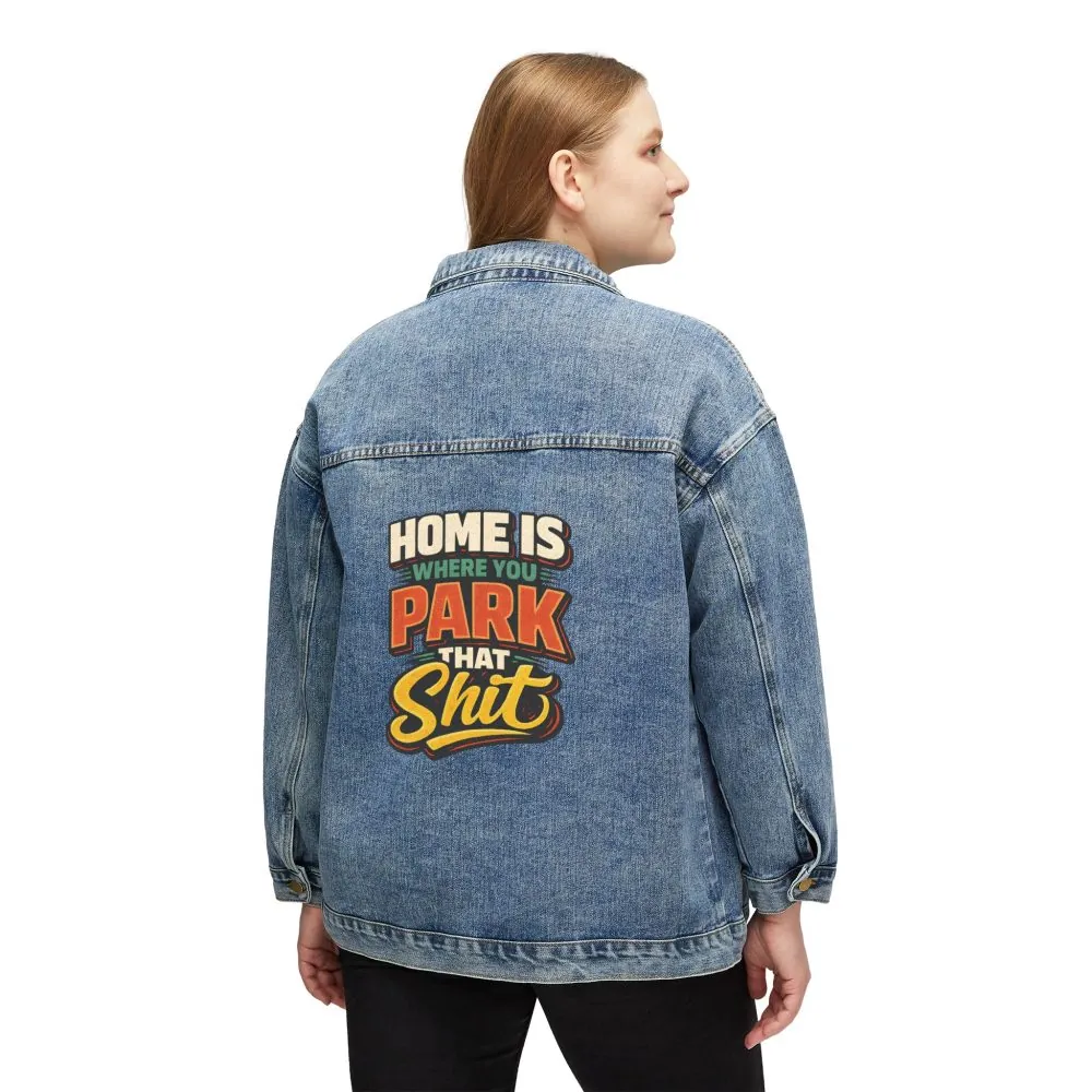 Women's Denim Jacket — "Home Is Where You Park That Shit" Design F**K-Line