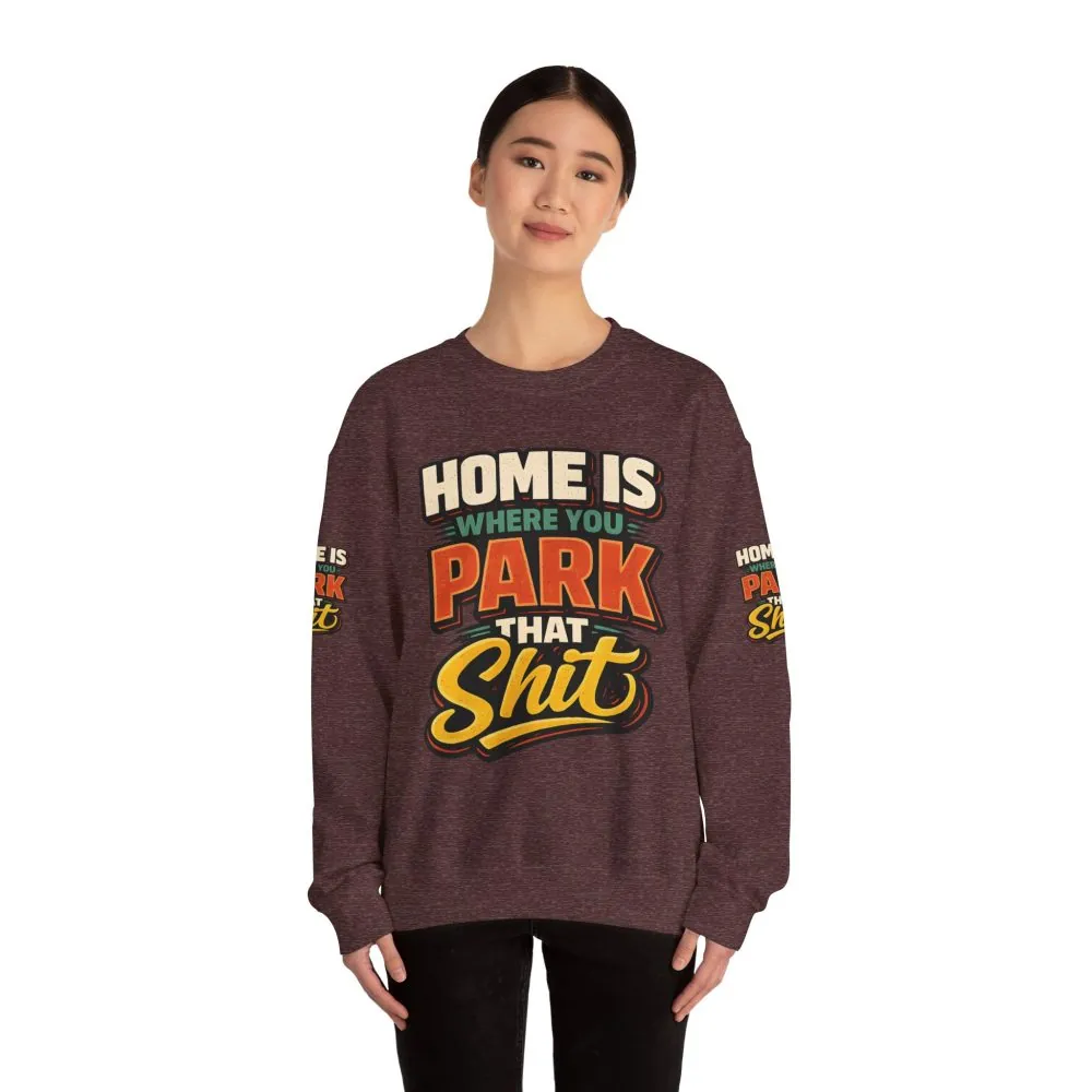 8269306749968090900_2048.jpeg Unisex Heavy Blend™ Crewneck Sweatshirt — "Home Is Where You Park That Shit" Design F**K-Line