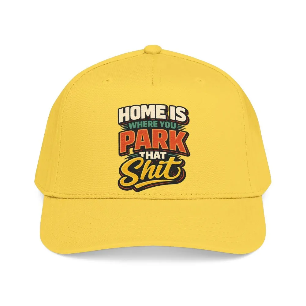 Baseball Cap - "Home Is Where You Park That Shit" Design F**K-Line