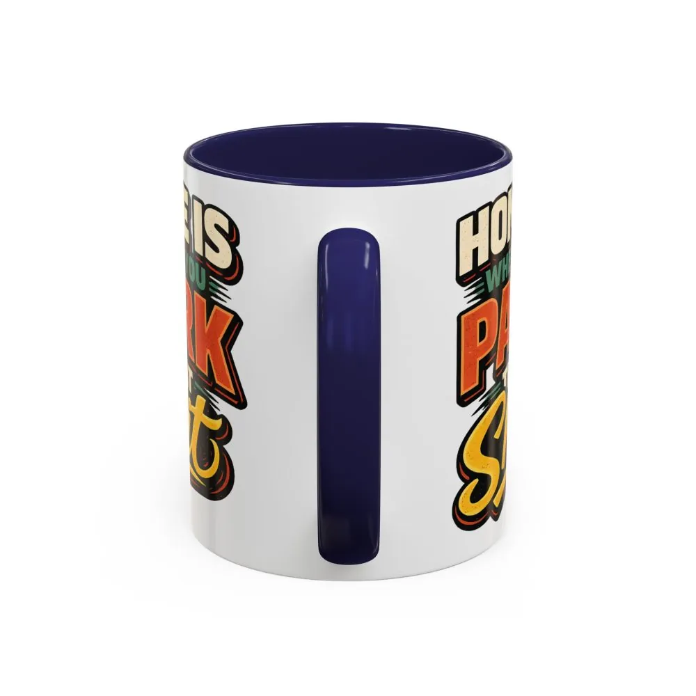 8480466753635020365_2048.jpeg Accent Coffee Mug (11, 15oz) — "Home Is Where You Park That Shit" Design F**K-Line