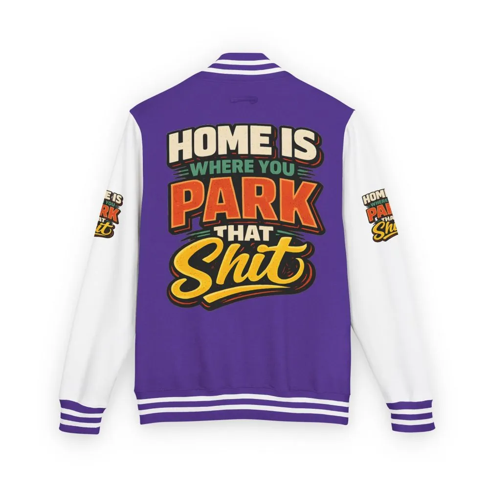 Unisex Heavyweight Letterman Jacket — "Home Is Where You Park That Shit" Design F**K-Line