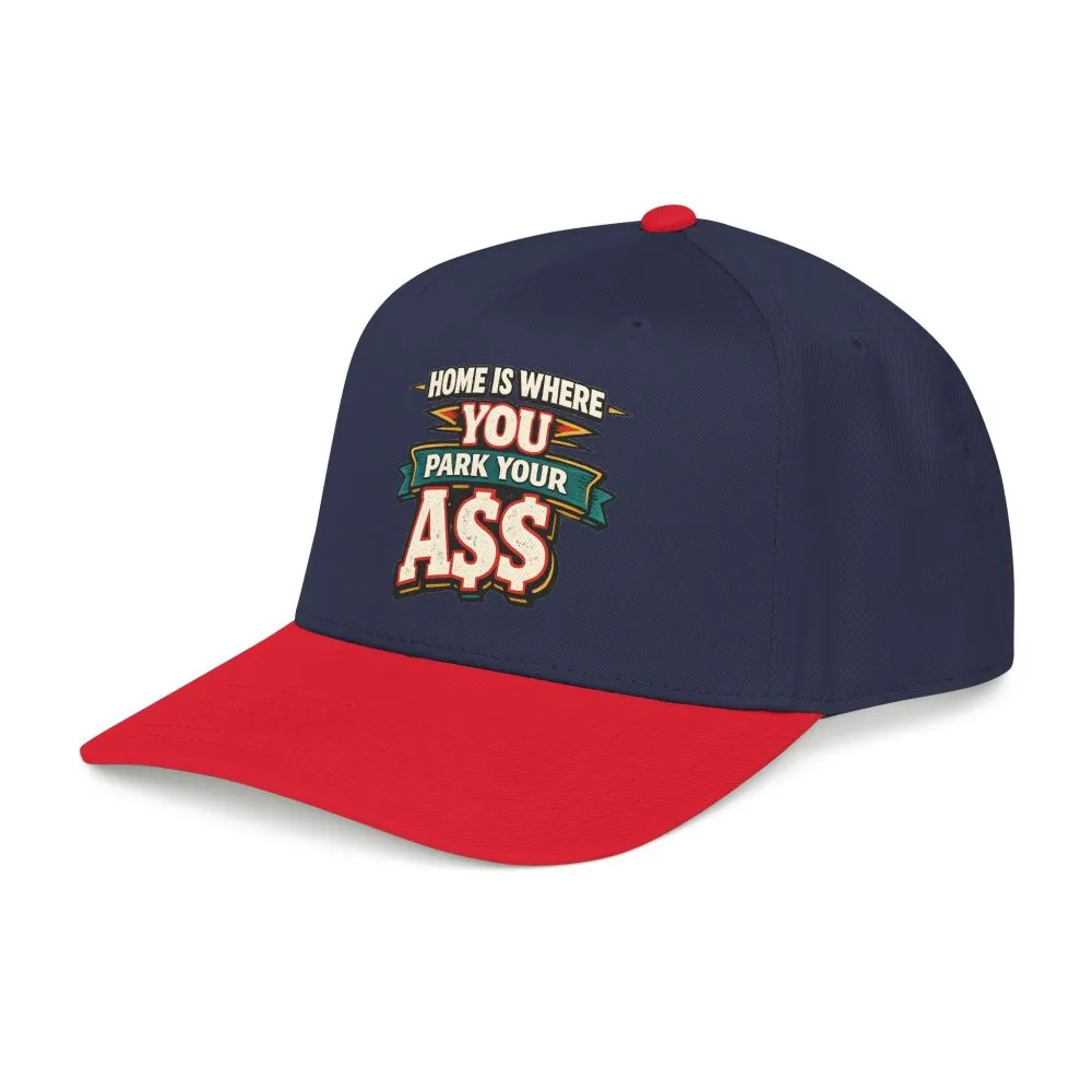 Baseball Cap - "Home Is Where You Park Your Ass" Design F**K-Line