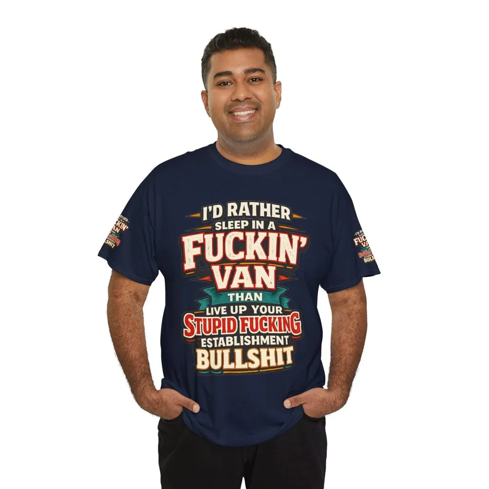 Unisex Heavy Cotton Tee — "I´d Rather Sleep in A Fucking Van" Design F**K-Line