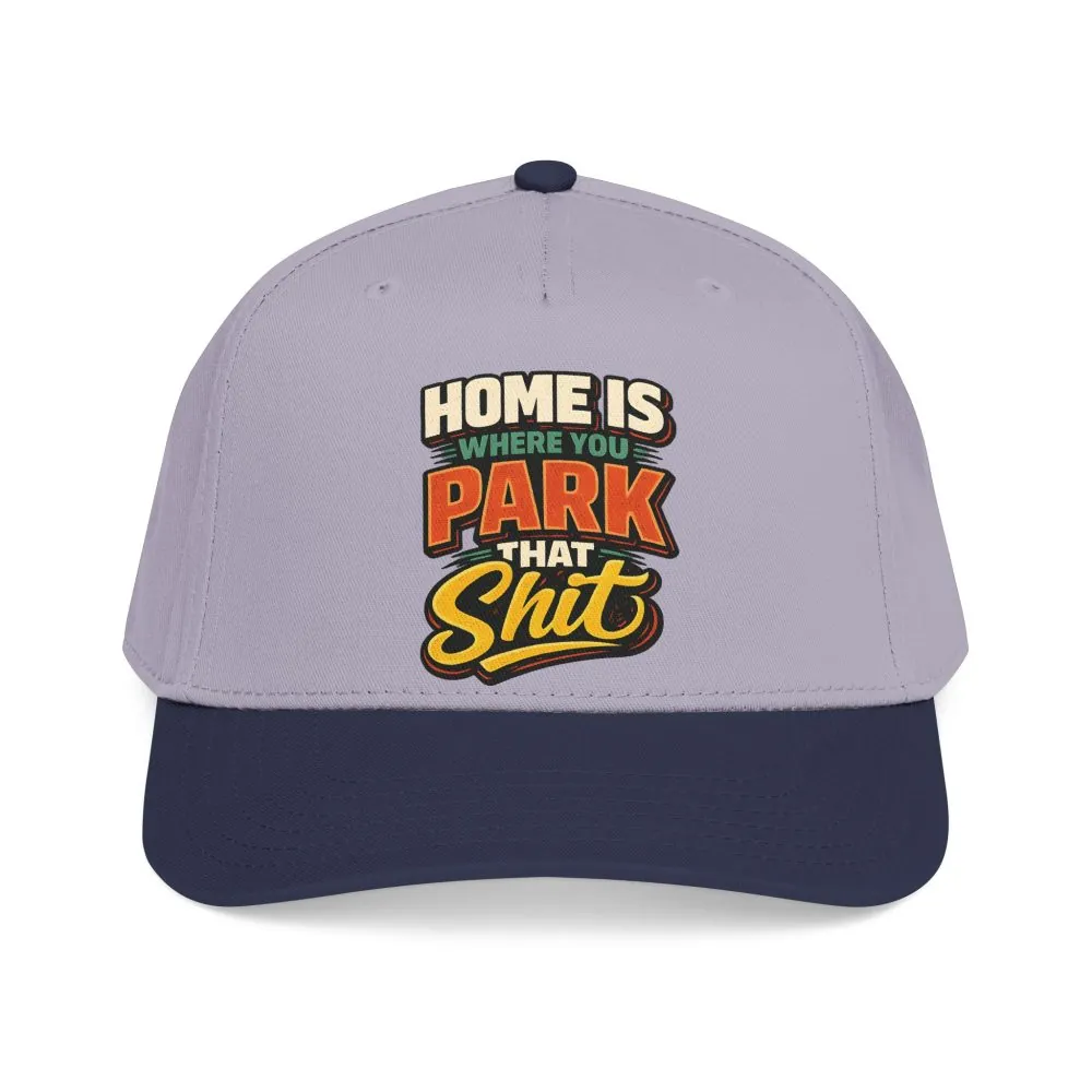 Baseball Cap - "Home Is Where You Park That Shit" Design F**K-Line