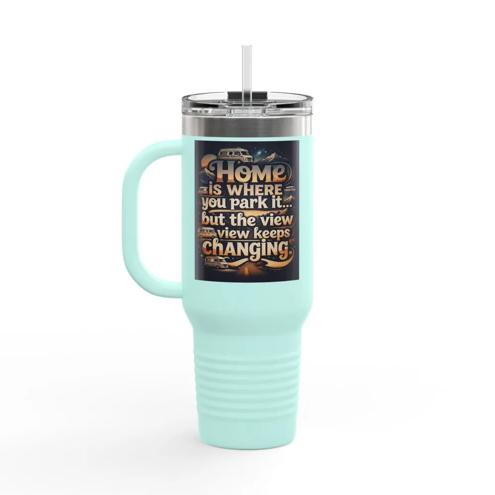 Insulated Travel Mug — "Home Is Where You Park It -But The View keep Changing" RV Camper Design
