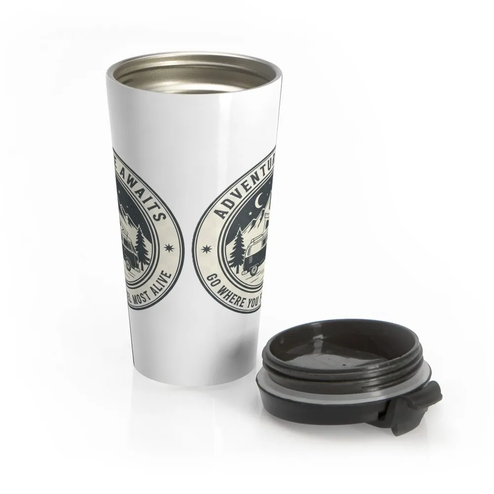 Stainless Steel Travel Mug – "Adventure Awaits-Go Where You Feel Most Alive"