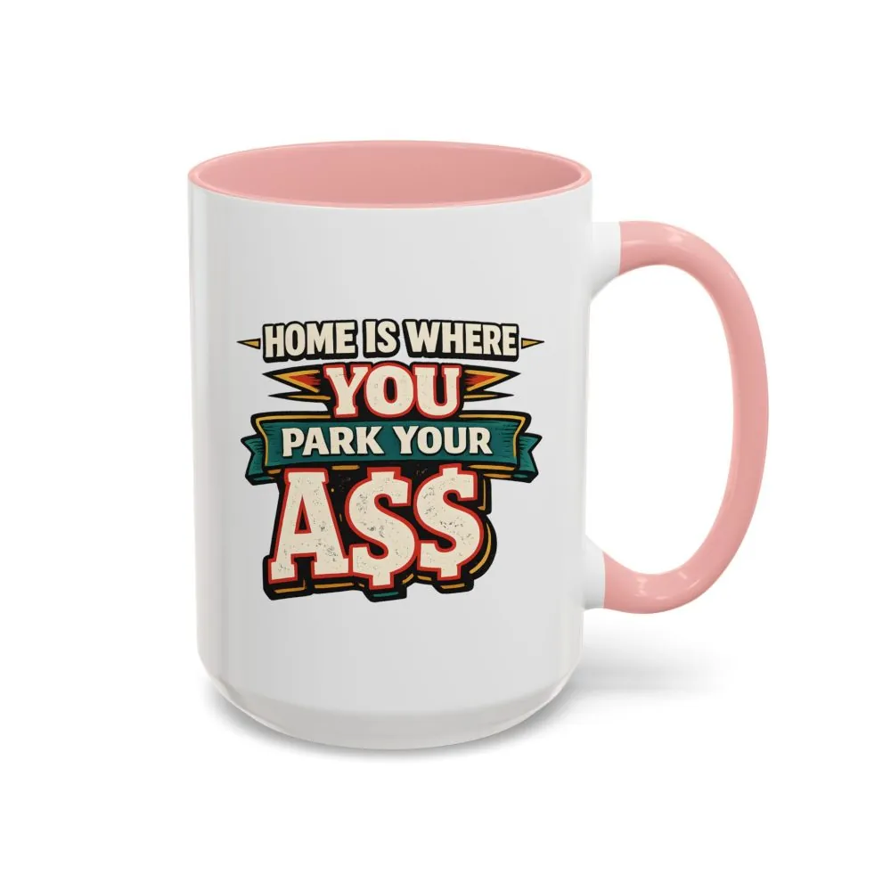 8652455133224087323_2048.jpeg Accent Coffee Mug (11, 15oz) — "Home Is Where You Park Your Ass" Design F**K-Line