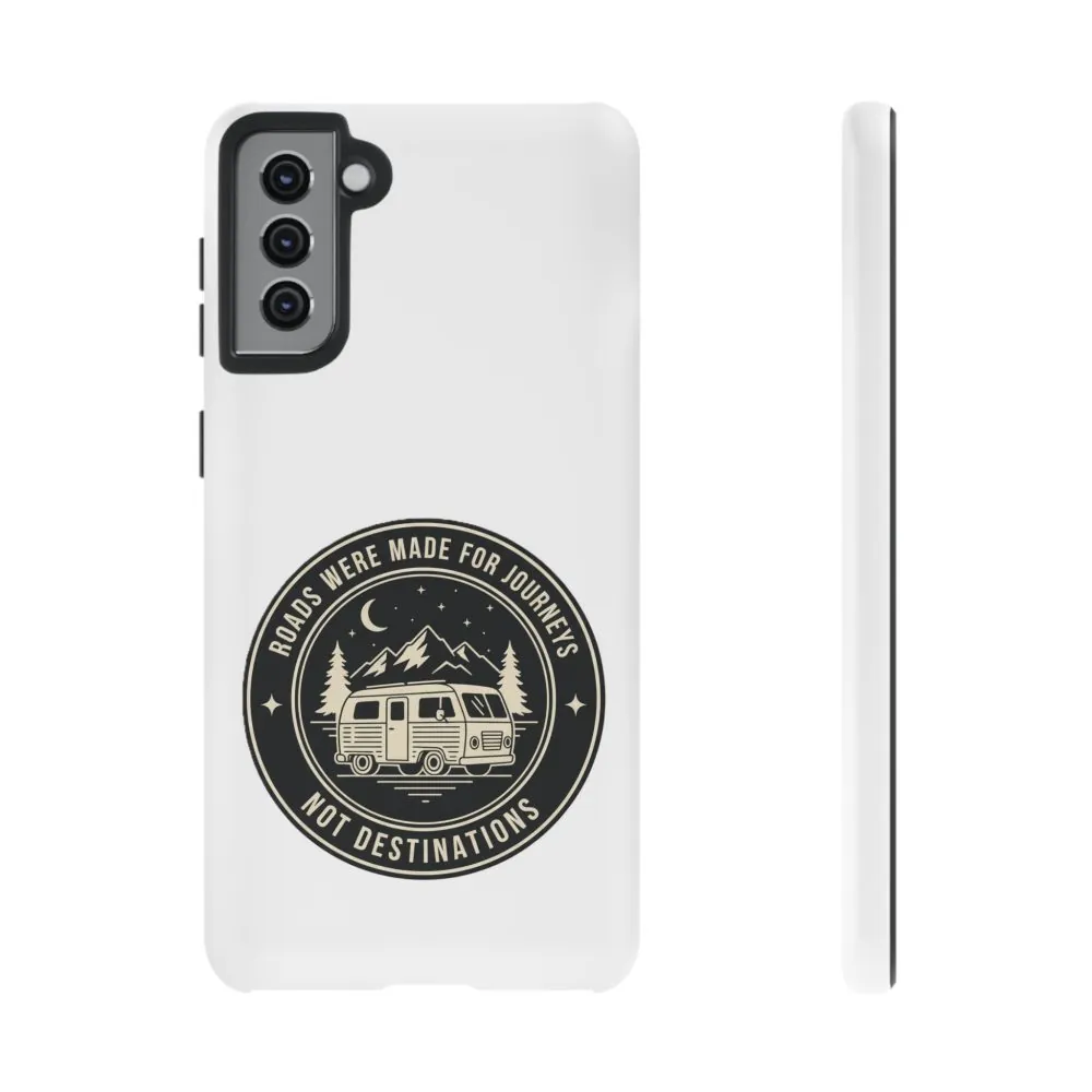 Phone Case — "ROAD WHERE MADE FOR JOURNEYS-NOT DESTINATIONS" Camper Van Design