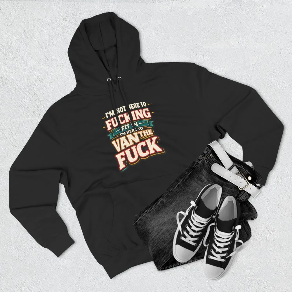 8702006258205953045_2048.jpeg Three-Panel Fleece Hoodie - "I´m Not Here To Fucking Fit In" Design F**K-Line