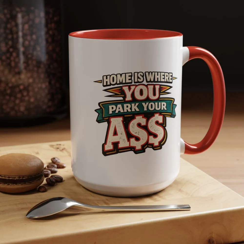 8723885638795771218_2048.jpeg Accent Coffee Mug (11, 15oz) — "Home Is Where You Park Your Ass" Design F**K-Line