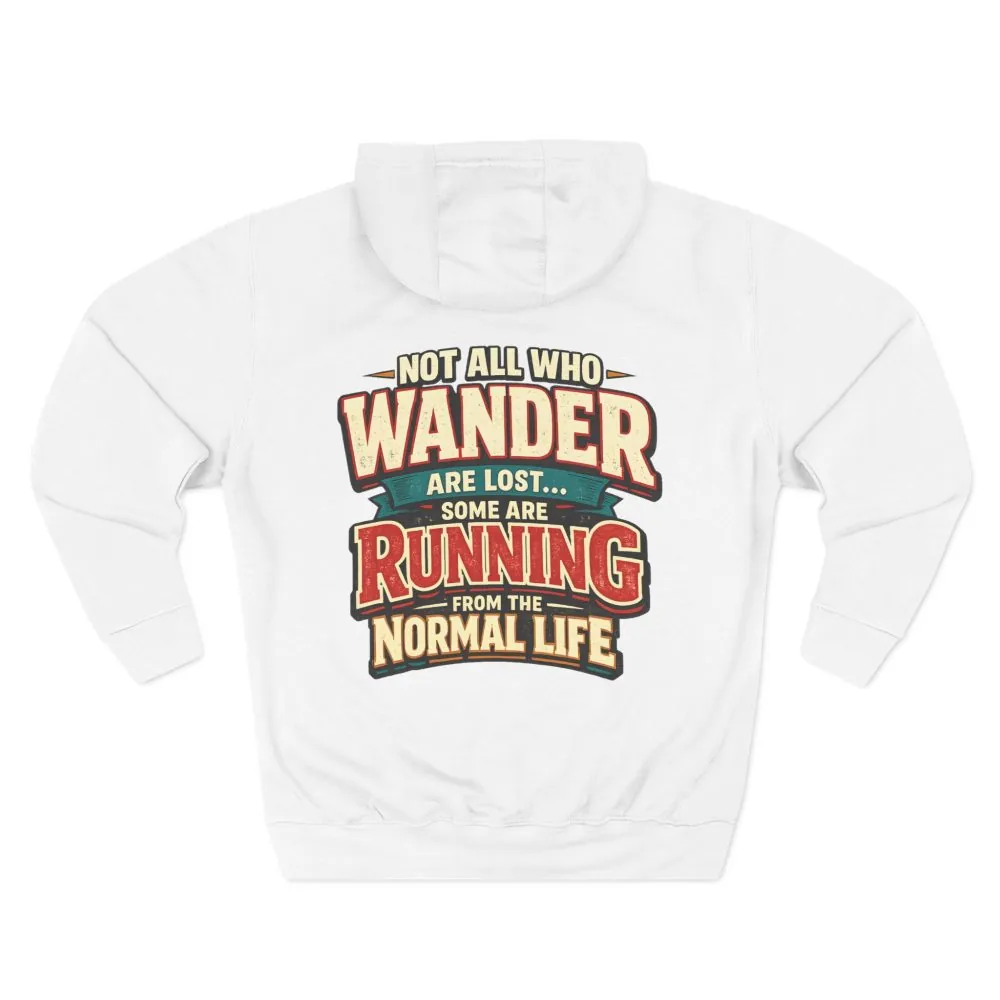 Three-Panel Fleece Hoodie - "Not All Who Wander Are Lost" Design F**K-Line