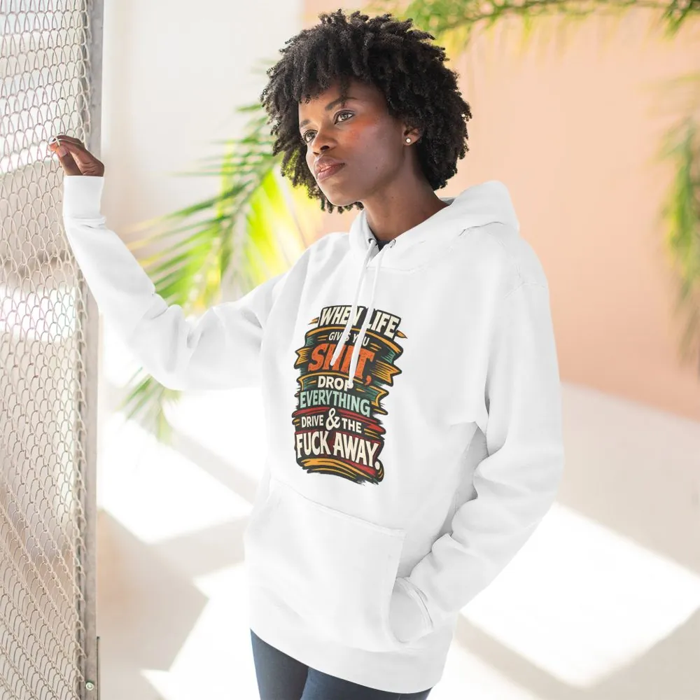Three-Panel Fleece Hoodie - "When Live Gives You Shit" Design F**K-Line