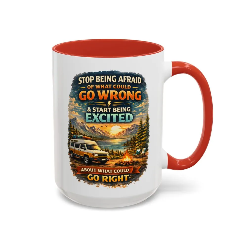 Accent Coffee Mug (11, 15oz) — "Stop Being Afraid Of What Could Go Wrong" Design Scenic-Line