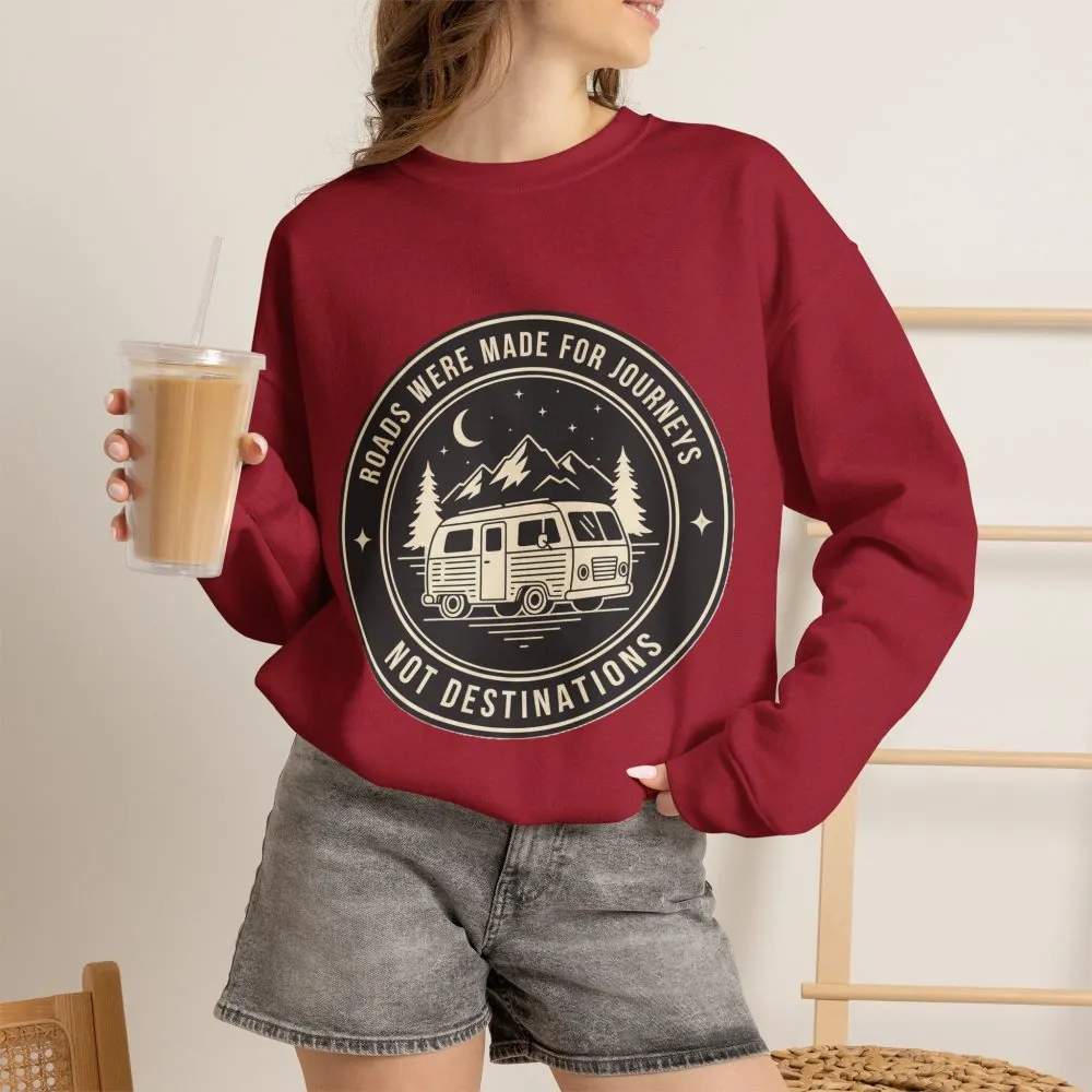 Crewneck Sweatshirt — "ROAD WHERE MADE FOR JOURNEYS-NOT DESTINATIONS" (Only Front + Back printed) Vintage Camper Van Outdoor Graphic