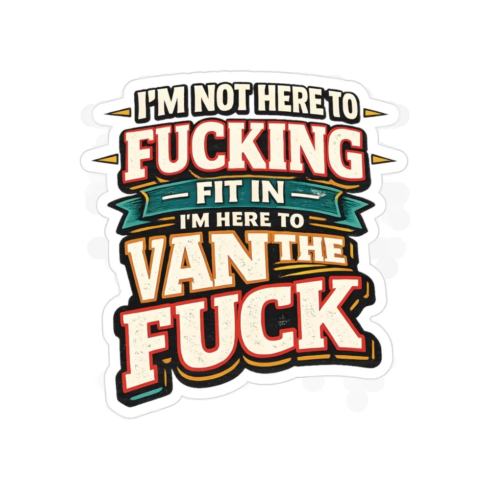Transparent Outdoor Stickers – "I´m Not Here To Fucking Fit In" Design F**K-Line
