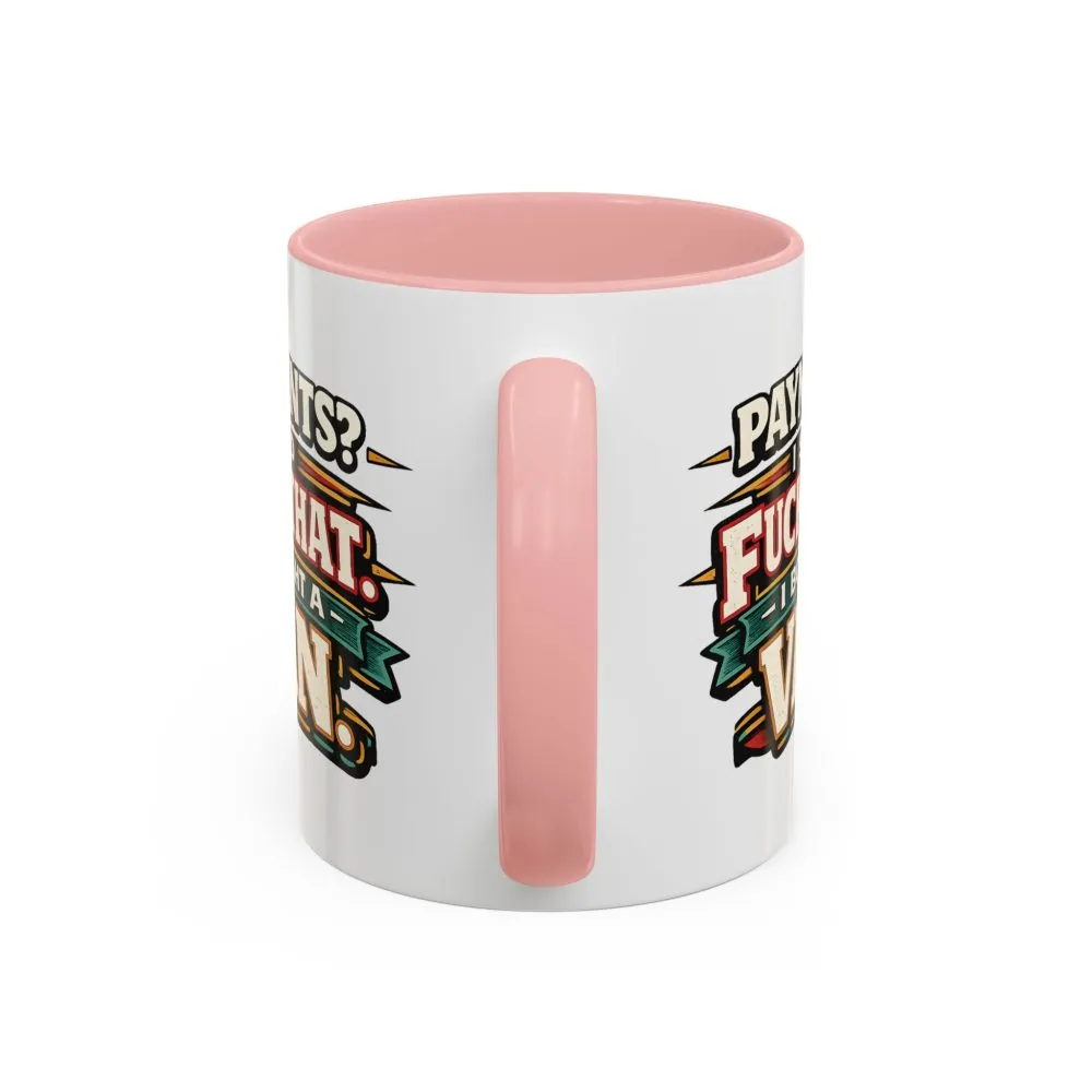 Accent Coffee Mug (11, 15oz) — "Payments?I Said" Design F**K-Line