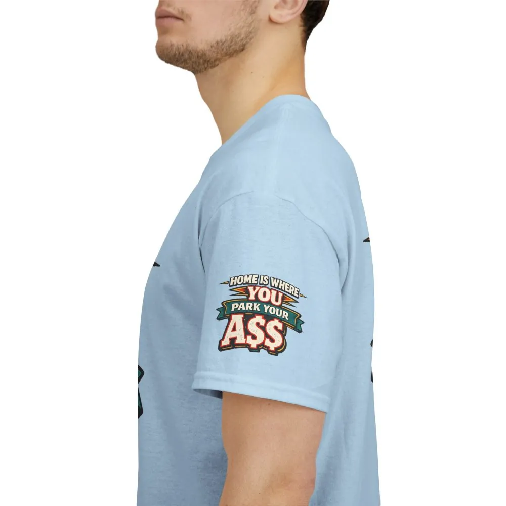 Unisex Heavy Cotton Tee — "Home Is Where You Park Your Ass" Design F**K-Line