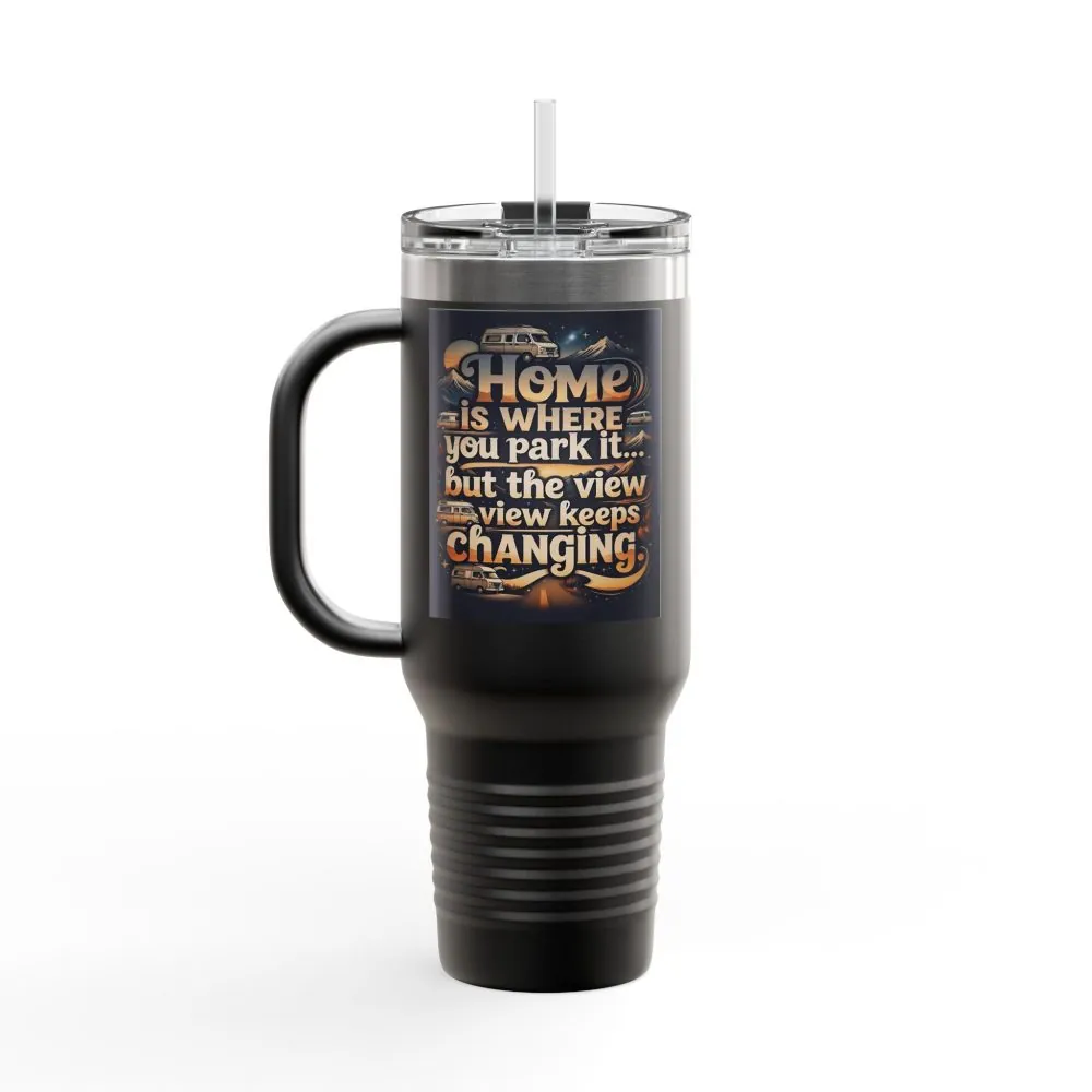 Insulated Travel Mug — "Home Is Where You Park It -But The View keep Changing" RV Camper Design