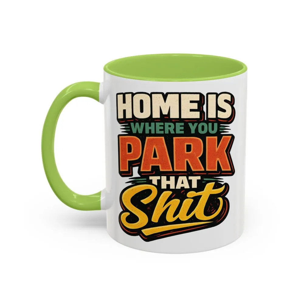 8922070093167984204_2048.jpeg Accent Coffee Mug (11, 15oz) — "Home Is Where You Park That Shit" Design F**K-Line