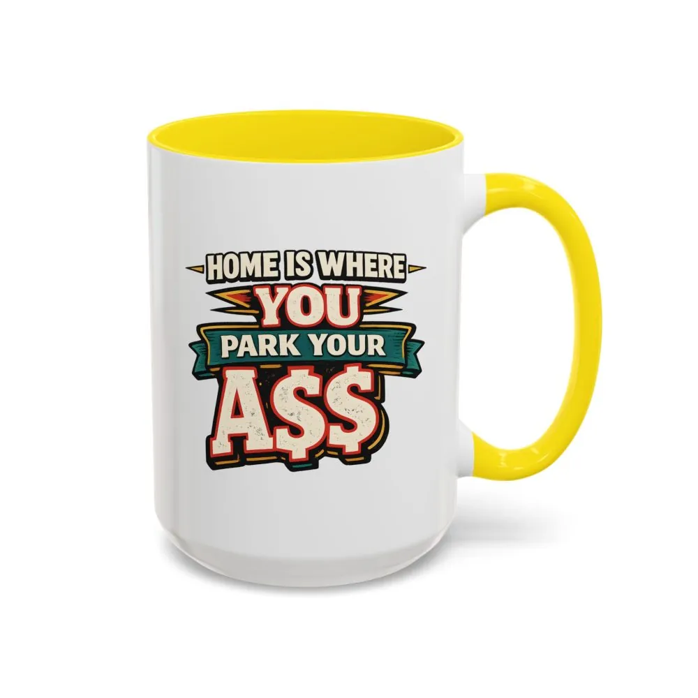 8943165585004014175_2048.jpeg Accent Coffee Mug (11, 15oz) — "Home Is Where You Park Your Ass" Design F**K-Line