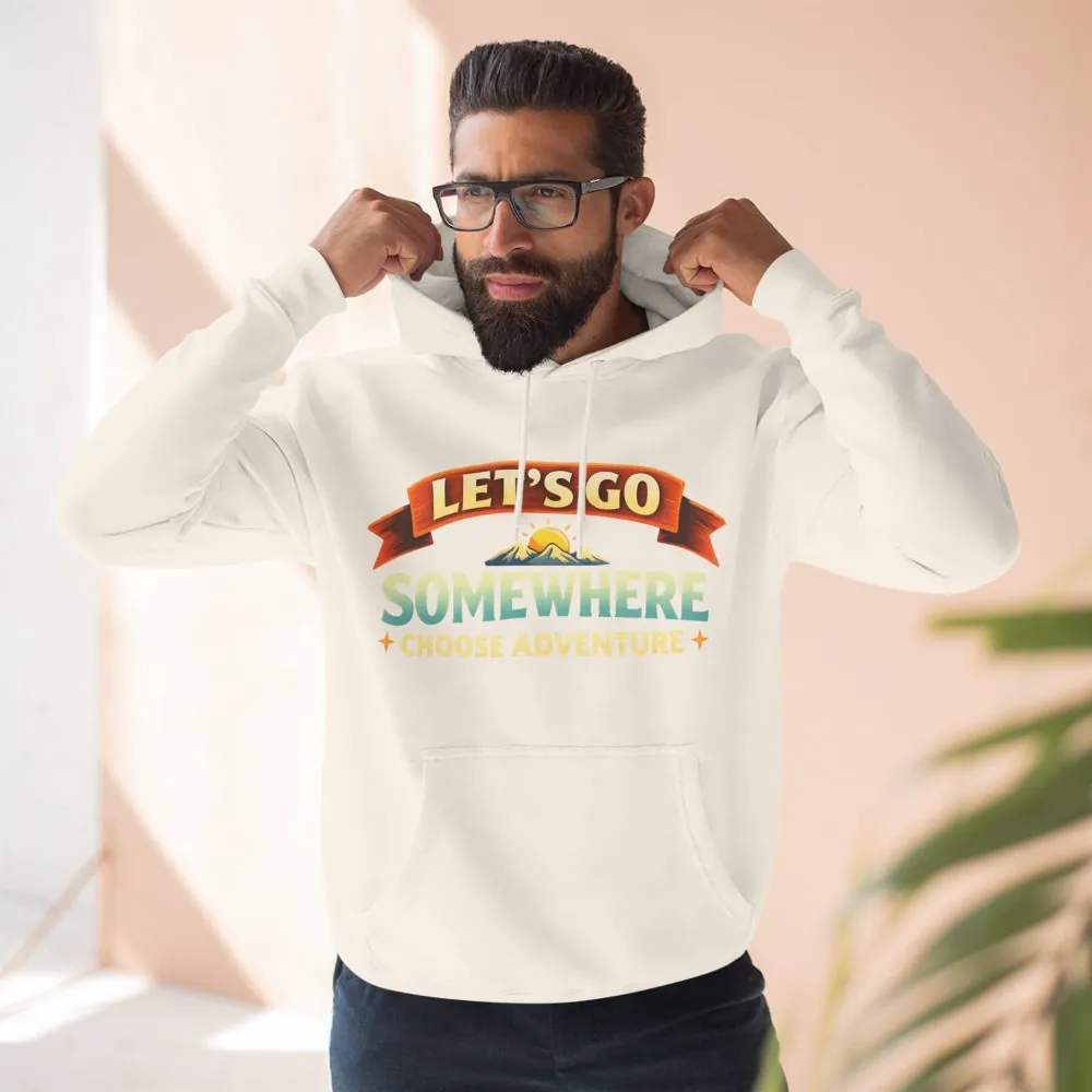 Three-Panel Fleece Hoodie - "Lets Go Somewhere" Design Scenic-Line