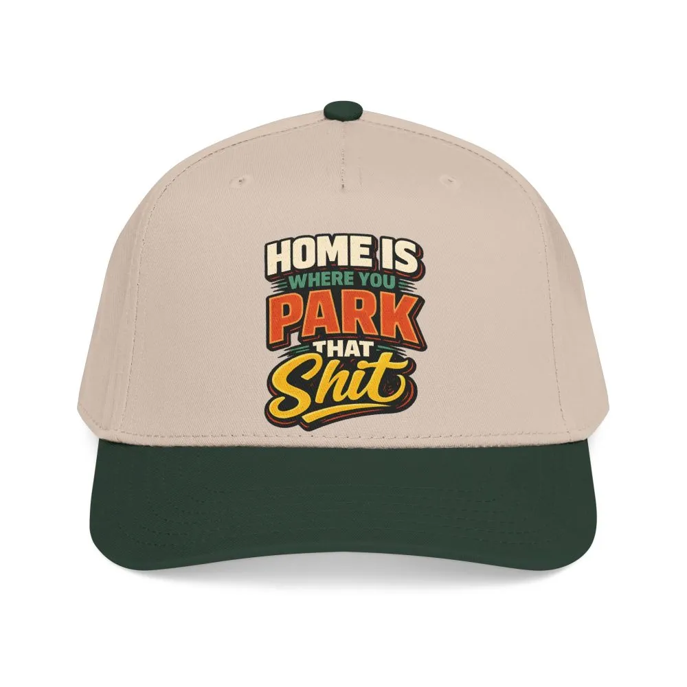 Baseball Cap - "Home Is Where You Park That Shit" Design F**K-Line