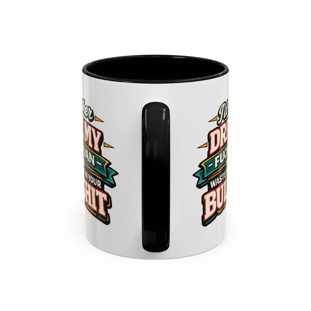 9010332253185434136_2048.jpeg Accent Coffee Mug (11, 15oz) — "I´d Rather Drive My Fucking Van" Design F**K-Line