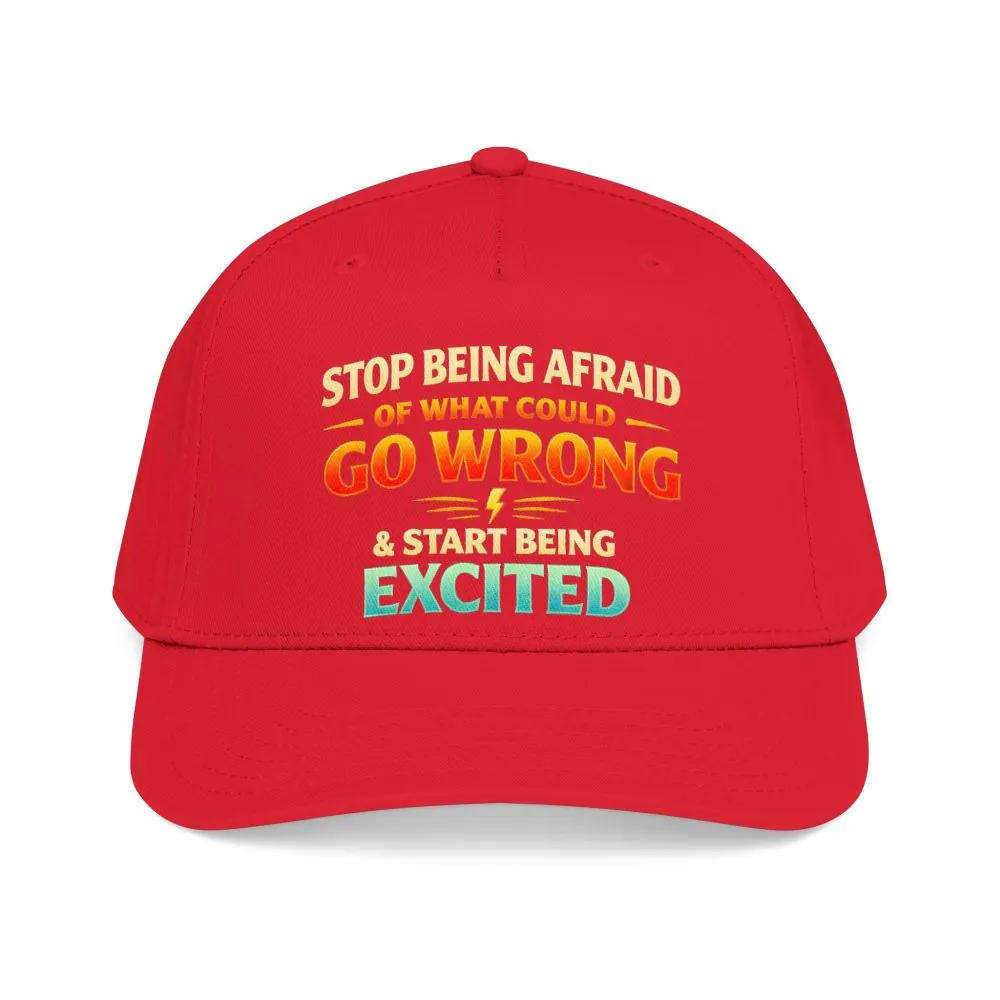 Baseball Cap - "Stop Being Afraid Of What Could Go Wrong" Design Scenic-Line