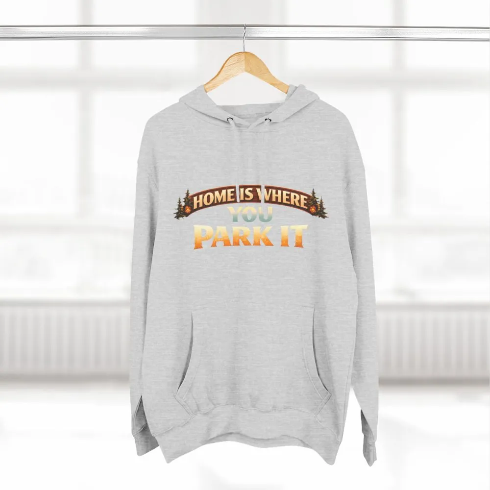 Three-Panel Fleece Hoodie - "Home Is Where You Park It" Design Scenic-Line
