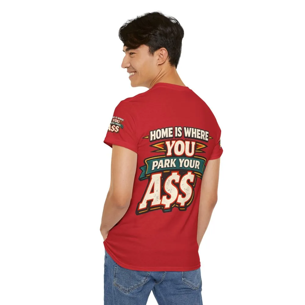 Unisex Heavy Cotton Tee — "Home Is Where You Park Your Ass" Design F**K-Line