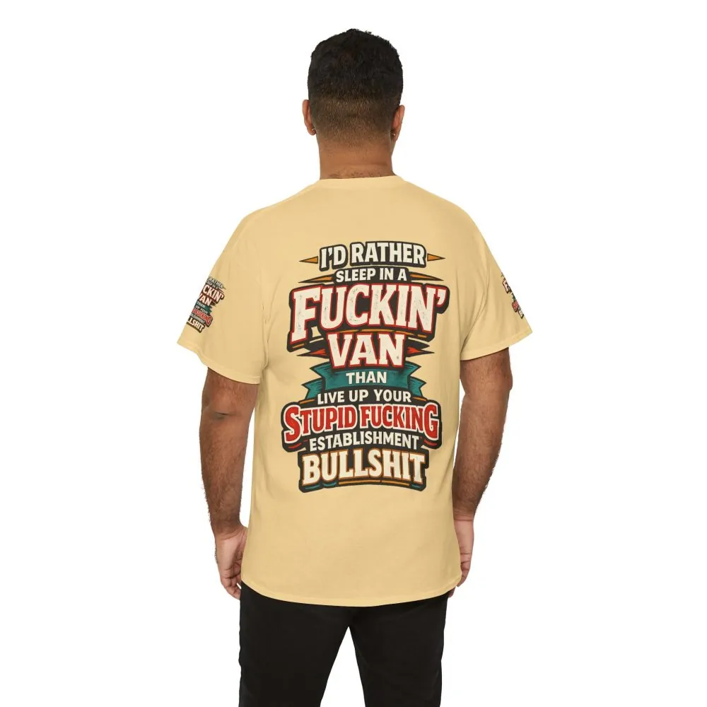 Unisex Heavy Cotton Tee — "I´d Rather Sleep in A Fucking Van" Design F**K-Line