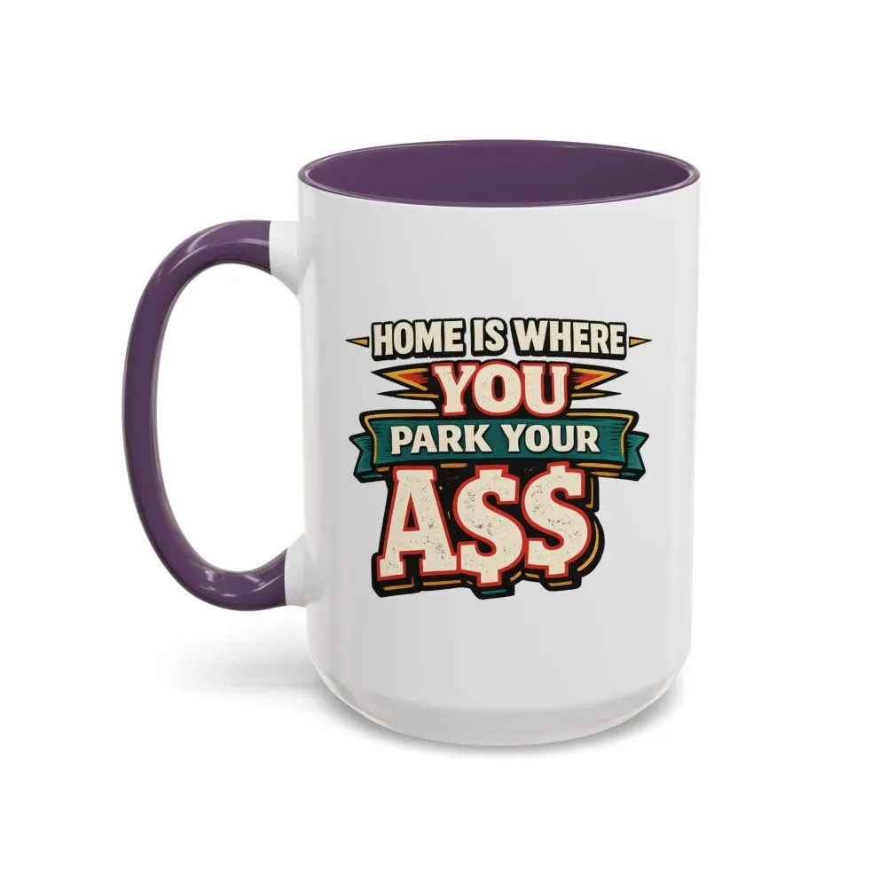 9258093506682710486_2048.jpeg Accent Coffee Mug (11, 15oz) — "Home Is Where You Park Your Ass" Design F**K-Line